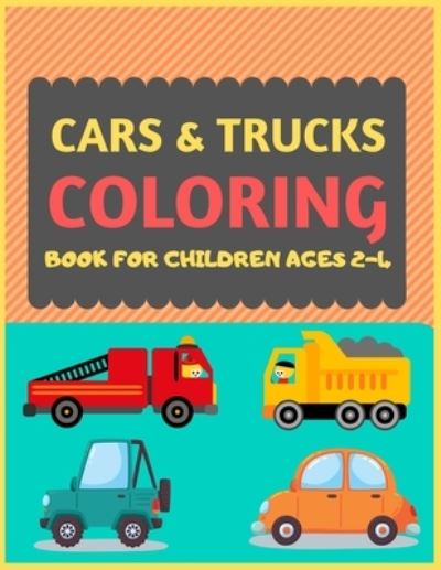 Cover for Dipas Press · Cars &amp; Trucks Coloring Book For Children Ages 2-4 (Pocketbok) (2019)