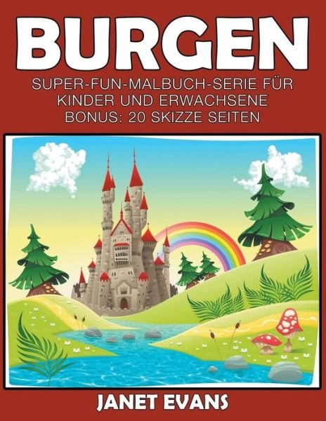Cover for Janet Evans · Burgen: Super-fun-malbuch-serie Für Kinder Und Erwachsene (Bonus: 20 Skizze Seiten) (German Edition) (Paperback Book) [German edition] (2014)