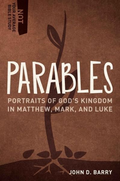 Cover for John D. Barry · Parables - Portraits of God's Kingdom in Matthew, Mark, and Luke (Paperback Book) (2018)
