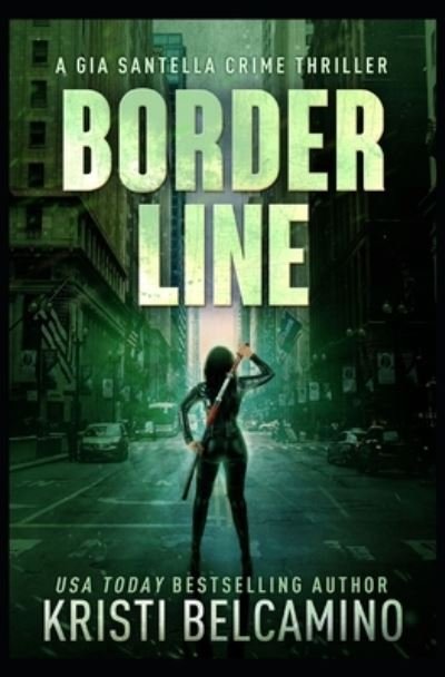 Cover for Kristi Belcamino · Border Line (Book) (2019)