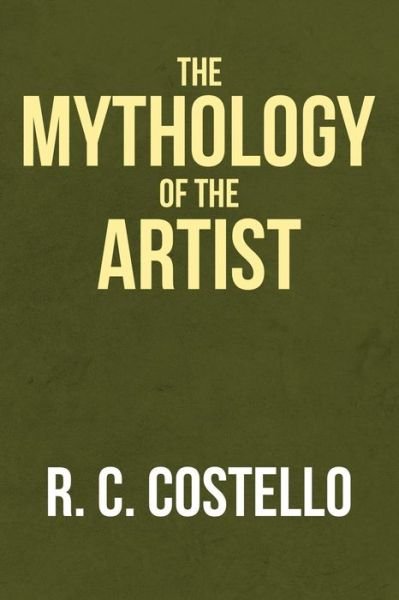 Cover for R C Costello · The Mythology of the Artist (Paperback Bog) (2019)