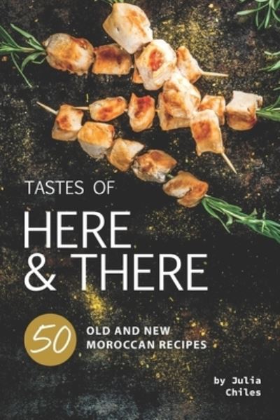 Cover for Julia Chiles · Tastes of Here and There (Paperback Book) (2019)