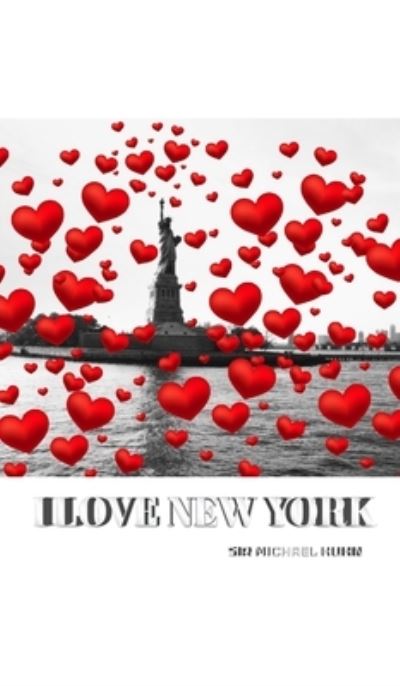 Cover for Sir Michael Huhn · I love New York statue of liberty Valentine's edition red hearts creative blank journal (Hardcover Book) (2020)