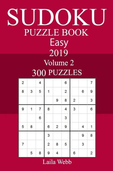 Cover for Laila Webb · 300 Easy Sudoku Puzzle Book 2019 (Paperback Book) (2018)