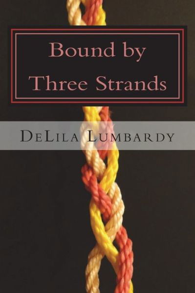 Cover for Delila Lumbardy · Bound by Three Strands (Paperback Book) (2018)
