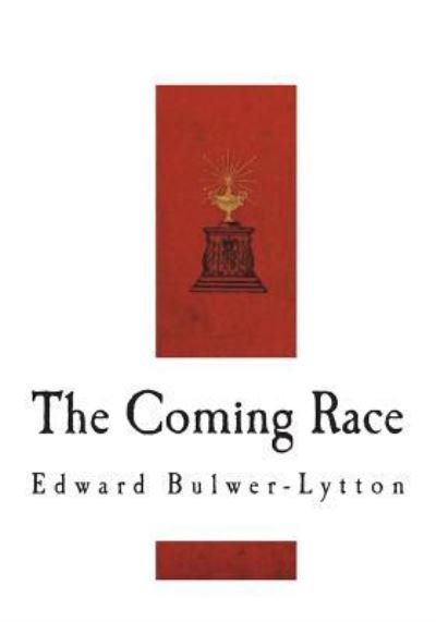 Cover for Edward Bulwer Lytton Lytton · The Coming Race (Paperback Book) (2018)