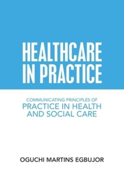 Cover for Oguchi Martins Egbujor · Healthcare in Practice (Paperback Book) (2020)