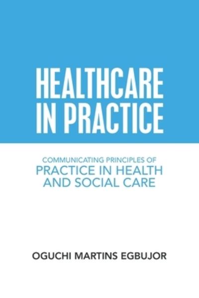 Cover for Oguchi Martins Egbujor · Healthcare in Practice (Paperback Book) (2020)