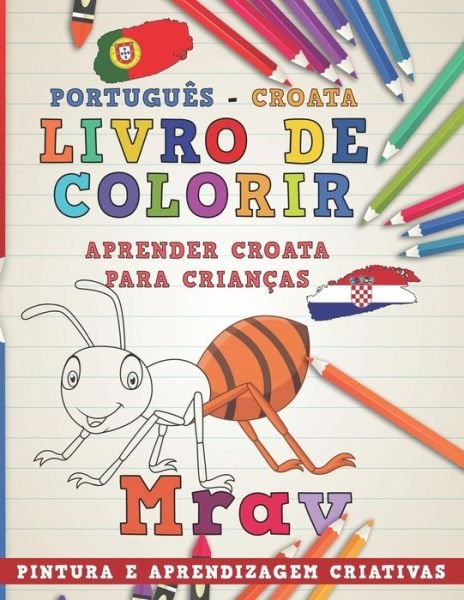 Livro de Colorir Portugues - Croata I Aprender Croata Para Criancas I Pintura E Aprendizagem Criativas - Nerdmediabr - Books - Independently Published - 9781729289570 - October 3, 2018