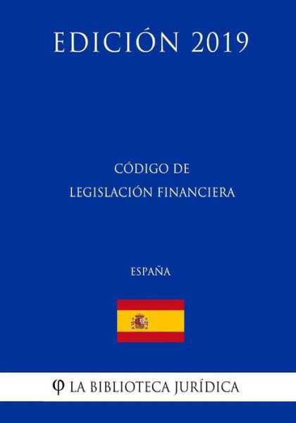 Cover for La Biblioteca Juridica · Codigo de Legislacion Financiera (Espana) (Edicion 2019) (Paperback Book) (2018)
