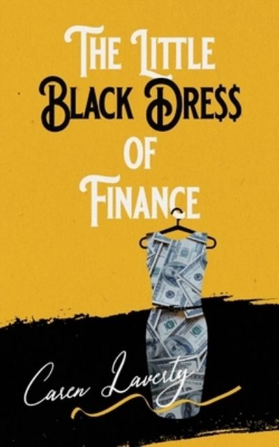 Cover for Caren Laverty · The Little Black Dress of Finance (Paperback Book) (2021)