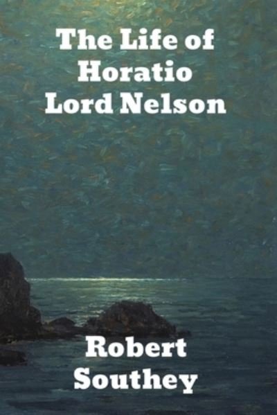 Cover for Robert Southey · The Life of Horatio Lord Nelson (Paperback Bog) (1901)