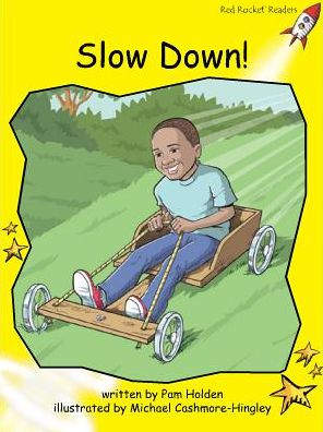 Red Rocket Readers: Early Level 2 Fiction Set C: Slow Down! - Pam Holden - Books - Flying Start Books Ltd - 9781776540570 - August 21, 2014