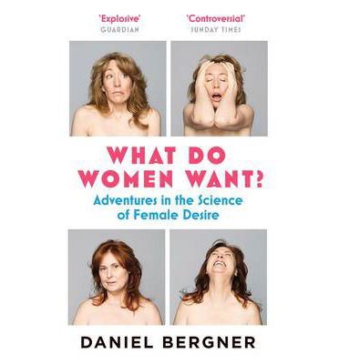 Cover for Daniel Bergner · What Do Women Want?: Adventures in the Science of Female Desire (Paperback Book) [Main edition] (2014)