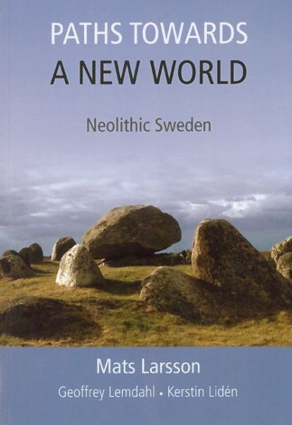 Cover for Mats Larsson · Paths Towards a New World: Neolithic Sweden (Paperback Book) (2014)