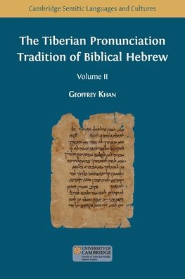 The Tiberian Pronunciation Tradition of Biblical Hebrew Volume 2 - Geoffrey Khan - Books - Open Book Publishers - 9781783748570 - January 29, 2020