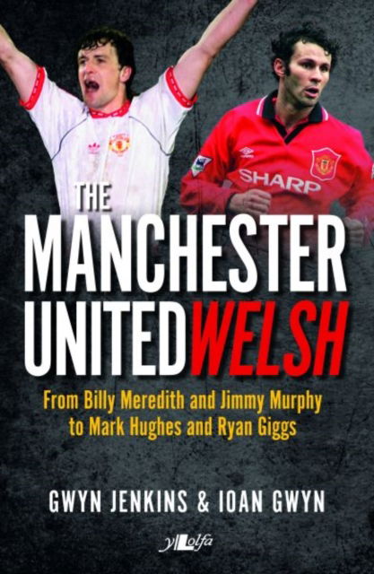 Cover for Gwyn Jenkins · The Manchester United Welsh (Pocketbok) (2016)