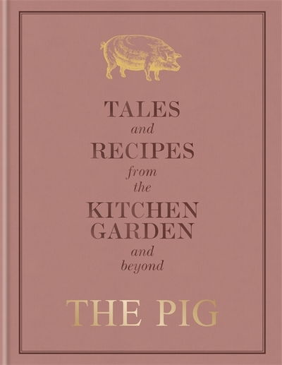 The Pig: Tales and Recipes from the Kitchen Garden and Beyond - Robin Hutson - Books - Octopus Publishing Group - 9781784725570 - August 1, 2019