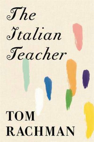 Cover for Tom Rachman · The Italian Teacher: The Costa Award Shortlisted Novel (Hardcover Book) (2018)