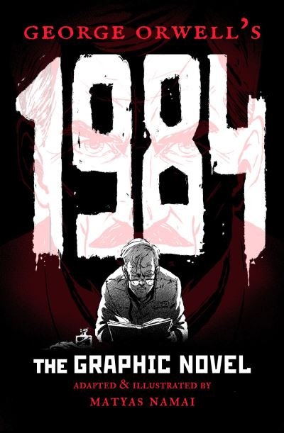 Cover for Namai, Matyas (Ills) · George Orwell's 1984: The Graphic Novel (Taschenbuch) (2021)