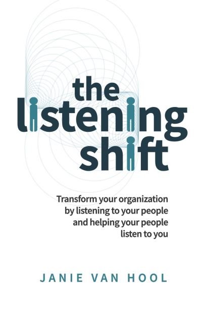 Cover for Janie van Hool · The Listening Shift: Transform your organization by listening to your people and helping your people listen to you (Paperback Book) (2021)