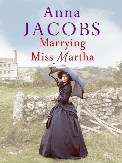 Cover for Anna Jacobs · Marrying Miss Martha: An utterly unforgettable historical saga (Paperback Book) (2018)