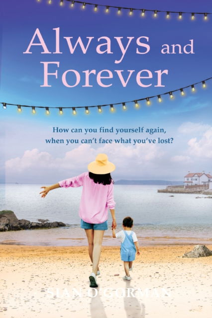 Cover for Sian O'Gorman · Always and Forever : An emotional Irish novel of love, family and coming to terms with your past (Paperback Bog) [Large type / large print ed edition] (2020)