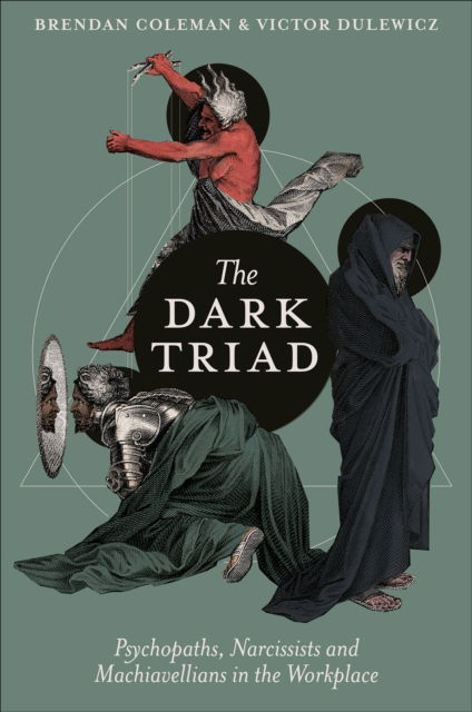 The Dark Triad: Psychopaths, Narcissists and Machiavellians in the Workplace - Coleman, Brendan (BCA Assessment and Development Consultants, UK) - Books - Emerald Publishing Limited - 9781836620570 - July 17, 2025
