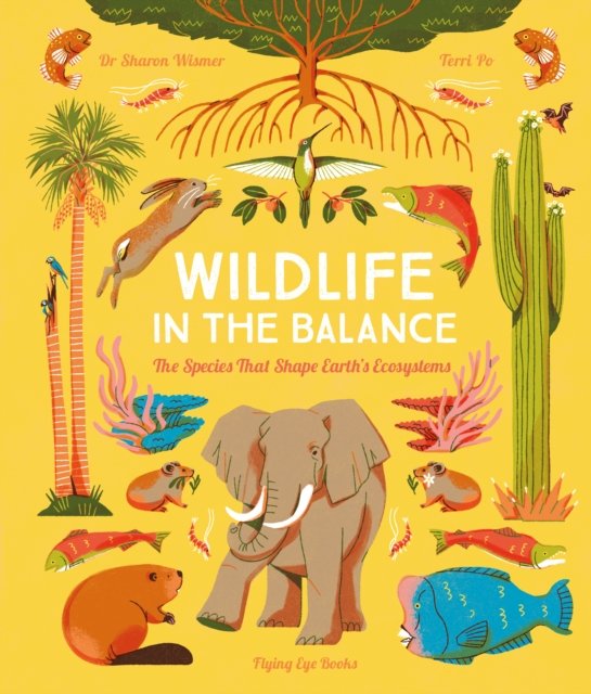 Cover for Sharon Wismer · Wildlife in the Balance: The Species that Shape Earth’s Ecosystems (Hardcover Book) (2024)