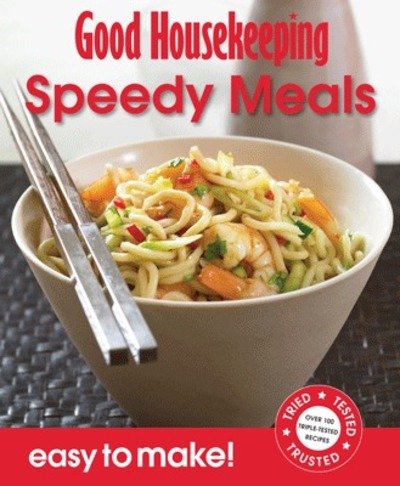 Cover for Good Housekeeping Institute · Good Housekeeping Easy to Make! Speedy Meals: Over 100 Triple-Tested Recipes - Easy to Make! (Paperback Bog) (2011)