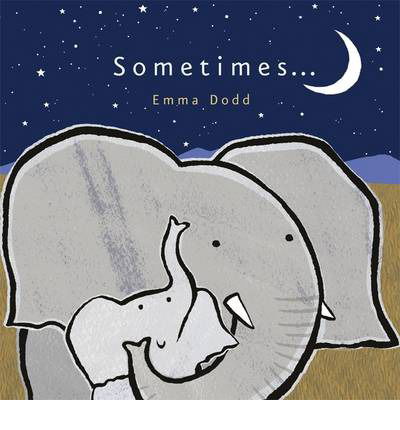 Cover for Emma Dodd · Sometimes... - Emma Dodd Series (Paperback Book) (2013)