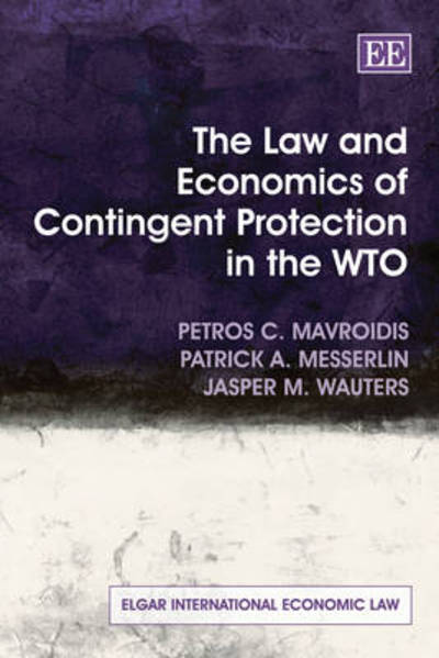 Cover for Petros C. Mavroidis · The Law and Economics of Contingent Protection in the WTO - Elgar International Economic Law series (Paperback Book) (2010)