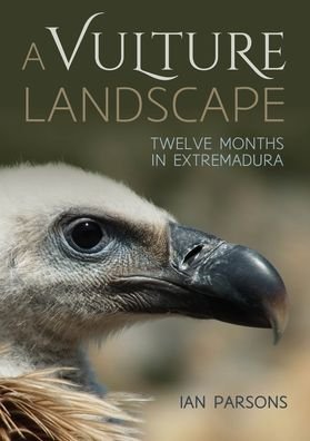 Cover for A Vulture Landscape: Twelve Months in Extremadura (Paperback Book) (2020)