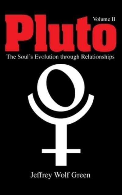 Cover for Jeffrey Wolf Green · Pluto Volume 2: The Soul's Evolution Through Relationships (Hardcover Book) (2021)