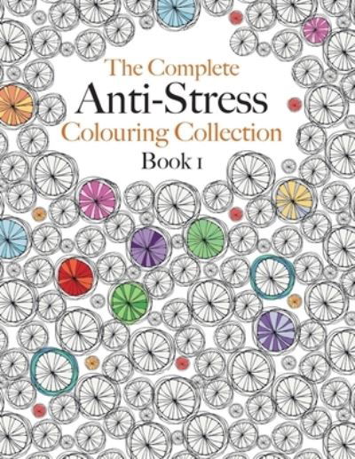 The Complete Anti-stress Colouring Collection Book 1: The ultimate calming colouring book collection - Christina Rose - Kirjat - Bell & MacKenzie Publishing - 9781910771570 - maanantai 30. marraskuuta 2020