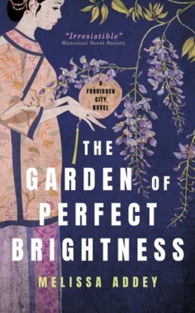 The Garden of Perfect Brightness - Forbidden City - Melissa Addey - Książki - Letterpress Publishing - 9781910940570 - 15 marca 2019