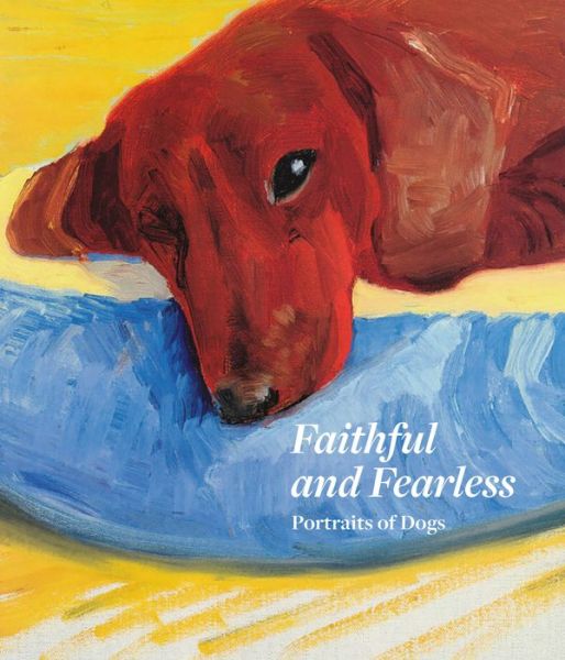 Cover for Xavier Bray · Faithful and Fearless - Portraits of Dogs (Hardcover Book) (2020)