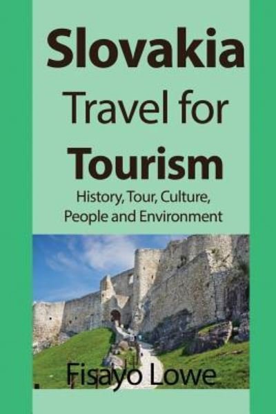 Slovakia Travel for Tourism - Fisayo Lowe - Kirjat - Global Print Digital - 9781912483570 - maanantai 20. marraskuuta 2017