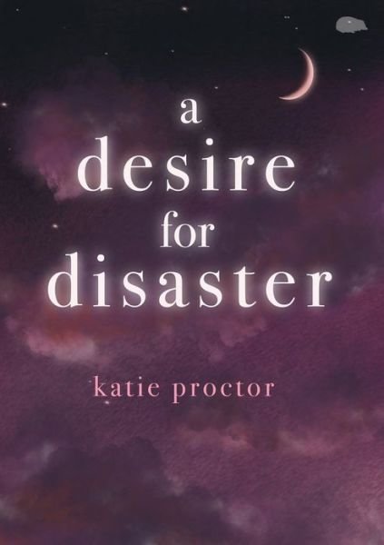 Cover for Katie Proctor · A Desire For Disaster (Paperback Book) (2022)