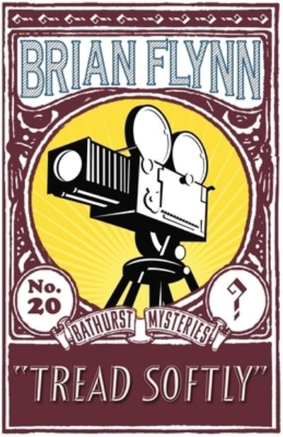 Tread Softly: An Anthony Bathurst Mystery - The Anthony Bathurst Mysteries - Brian Flynn - Books - Dean Street Press - 9781913527570 - October 5, 2020