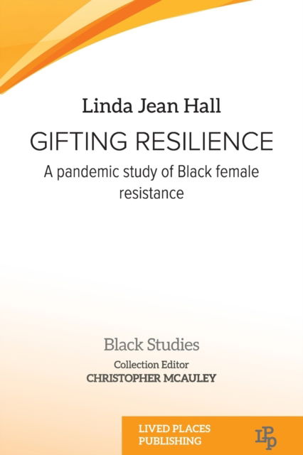 Cover for Linda Jean Hall · Gifting resilience: A Pandemic Study of Black Female Resistance - Black Studies (Pocketbok) (2022)