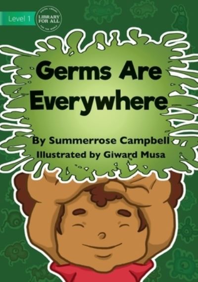 Germs Are Everywhere - Summerrose Campbell - Kirjat - Library for All - 9781922721570 - maanantai 18. lokakuuta 2021