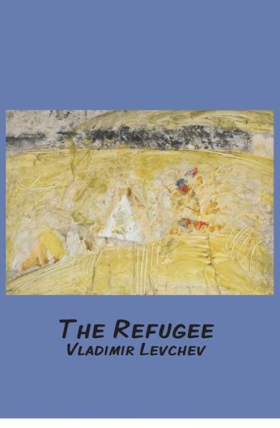 Cover for Vladimir Levchev · The Refugee (Paperback Book) (2014)