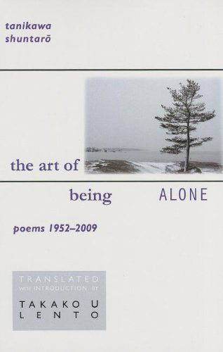 Cover for Shuntaro Tanikawa · The Art of Being Alone: Poems 1952–2009 - New Japanese Horizons (Taschenbuch) (2011)