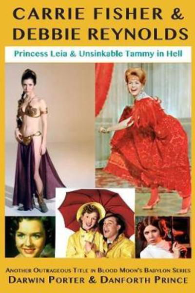 Cover for Darwin Porter · Carrie Fisher &amp; Debbie Reynolds: Princess Leia &amp; Unsinkable Tammy in Hell - Blood Moon's Babylon (Paperback Book) (2018)