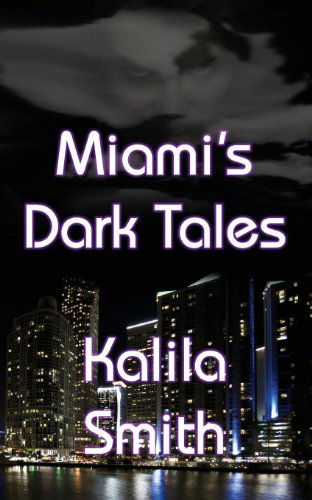 Cover for Kalila Smith · Miami's Dark Tales (Paperback Book) (2013)