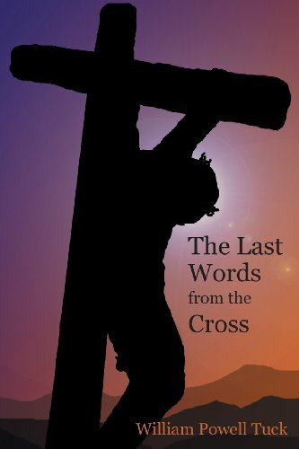 Cover for William Powell Tuck · The Last Words from the Cross (Paperback Book) (2013)