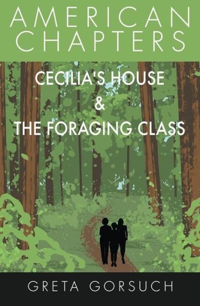 Cover for Greta Gorsuch · Cecilia's House &amp; The Foraging Class (Pocketbok) (2019)