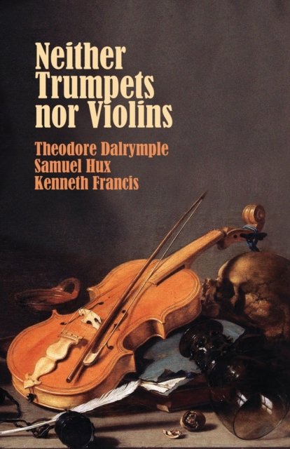 Cover for Theodore Dalrymple · Neither Trumpets Nor Violins (Paperback Bog) (2022)