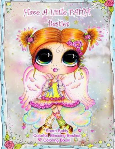 Have a Little Faith Besties Coloring Book - Sherri Ann Baldy - Książki - Sherri Baldy My-Besties - 9781945731570 - 19 grudnia 2017